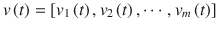 $$ v\left( t \right) = \left[ {v_{1} \left( t \right),v_{2} \left( t \right), \cdots ,v_{m} \left( t \right)} \right] $$