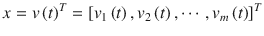 $$ x = v\left( t \right)^{T} = \left[ {v_{1} \left( t \right),v_{2} \left( t \right), \cdots ,v_{m} \left( t \right)} \right]^{T} $$