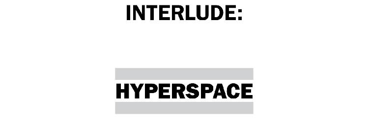 Interlude: Hyperspace