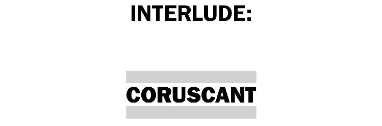 Interlude: Coruscant