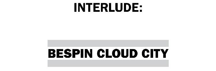 Interlude: Bespin Cloud City