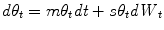 
$$\displaystyle{ d\theta _{t} = m\theta _{t}\mathit{dt} + s\theta _{t}\mathit{dW }_{t} }$$
