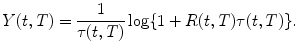 
$$\displaystyle{ Y (t,T) = \frac{1} {\tau (t,T)}\log \{1 + R(t,T)\tau (t,T)\}. }$$
