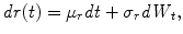 
$$\displaystyle{ \mathit{dr}(t) =\mu _{r}\mathit{dt} + \sigma _{r}\mathit{dW }_{t}, }$$
