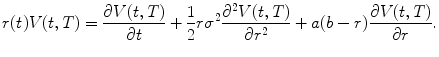 
$$\displaystyle{ r(t)V (t,T) = \frac{\partial V (t,T)} {\partial t} + \frac{1} {2}r\sigma ^{2}\frac{\partial ^{2}V (t,T)} {\partial r^{2}} + a(b - r)\frac{\partial V (t,T)} {\partial r}. }$$
