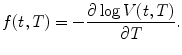 
$$\displaystyle{ f(t,T) = -\frac{\partial \log V (t,T)} {\partial T}. }$$
