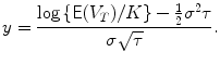 
$$\displaystyle{y = \frac{\log \left \{\mathsf{E}(V _{T})/K\right \} -\frac{1} {2}\sigma ^{2}\tau } {\sigma \sqrt{\tau }}.}$$
