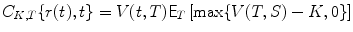 
$$\displaystyle{C_{K,T}\{r(t),t\} = V (t,T)\mathsf{E}_{T}\left [\max \{V (T,S) - K,0\}\right ]}$$
