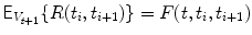 
$$\displaystyle{\mathsf{E}_{V _{t+1}}\{R(t_{i},t_{i+1})\} = F(t,t_{i},t_{i+1})}$$
