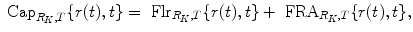 
$$\displaystyle{\mbox{ Cap}_{R_{K},T}\{r(t),t\} = \mbox{ Flr}_{R_{K},T}\{r(t),t\} + \mbox{ FRA}_{R_{K},T}\{r(t),t\},}$$
