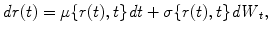 
$$\displaystyle{\mathit{dr}(t) =\mu \{ r(t),t\}\mathit{dt} +\sigma \{ r(t),t\}\mathit{dW }_{t},}$$
