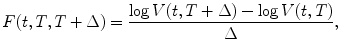 
$$\displaystyle{F(t,T,T + \Delta ) = \frac{\log V (t,T + \Delta ) -\log V (t,T)} {\Delta },}$$
