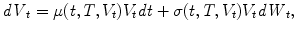 
$$\displaystyle{\mathit{dV }_{t} =\mu (t,T,V _{t})V _{t}\mathit{dt} +\sigma (t,T,V _{t})V _{t}\mathit{dW }_{t},}$$
