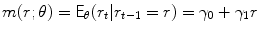 
$$\displaystyle{m(r;\theta ) = \mathsf{E}_{\theta }(r_{t}\vert r_{t-1} = r) =\gamma _{0} +\gamma _{1}r}$$
