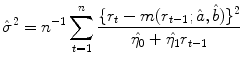 
$$\displaystyle{\hat{\sigma }^{2} = n^{-1}\sum _{ t=1}^{n}\frac{\{r_{t} - m(r_{t-1};\hat{a},\hat{b})\}^{2}} {\hat{\eta _{0}} +\hat{\eta _{1}}r_{t-1}} }$$
