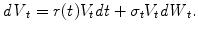 
$$\displaystyle{\mathit{dV }_{t} = r(t)V _{t}\mathit{dt} +\sigma _{t}V _{t}\mathit{dW }_{t}.}$$
