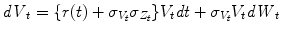 
$$\displaystyle{\mathit{dV }_{t} =\{ r(t) +\sigma _{V _{t}}\sigma _{Z_{t}}\}V _{t}\mathit{dt} +\sigma _{V _{t}}V _{t}\mathit{dW }_{t}}$$
