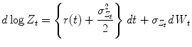 
$$\displaystyle{d\log Z_{t} = \left \{r(t) + \frac{\sigma _{Z_{t}}^{2}} {2} \right \}\mathit{dt} +\sigma _{Z_{t}}\mathit{dW }_{t}}$$
