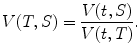 
$$\displaystyle{V (T,S) = \frac{V (t,S)} {V (t,T)}.}$$
