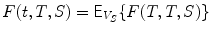 
$$\displaystyle{F(t,T,S) = \mathsf{E}_{V _{S}}\{F(T,T,S)\}}$$
