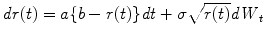 
$${\it dr}(t)=a\{b-r(t)\}{\it dt}+\sigma\sqrt{r(t)} {\it dW}_t$$
