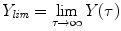 
$$Y _{\mathit{lim}} =\lim \limits _{\tau \rightarrow \infty }Y (\tau )$$
