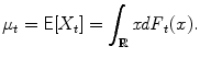 
$$\displaystyle{ \mu _{t} = \mathsf{E}[X_{t}] =\int _{\mathbb{R}}\mathit{xdF}_{t}(x). }$$
