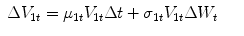 
$$\displaystyle\begin{array}{rcl} \Delta V _{1t} =\mu _{1t}V _{1t}\Delta t +\sigma _{1t}V _{1t}\Delta W_{t}& &{}\end{array}$$
