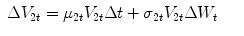 
$$\displaystyle\begin{array}{rcl} \Delta V _{2t} =\mu _{2t}V _{2t}\Delta t +\sigma _{2t}V _{2t}\Delta W_{t}& &{}\end{array}$$
