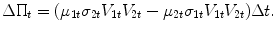 
$$\displaystyle{ \Delta \Pi _{t} = (\mu _{1t}\sigma _{2t}V _{1t}V _{2t} -\mu _{2t}\sigma _{1t}V _{1t}V _{2t})\Delta t. }$$
