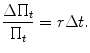 
$$\displaystyle{ \frac{\Delta \Pi _{t}} {\Pi _{t}} = r\Delta t. }$$
