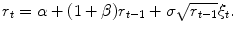 
$$\displaystyle{ r_{t} =\alpha +(1+\beta )r_{t-1} +\sigma \sqrt{r_{t-1}}\xi _{t}. }$$
