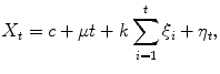 
$$\displaystyle{ X_{t} = c +\mu t + k\sum _{i=1}^{t}\xi _{ i} +\eta _{t}, }$$
