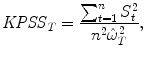 
$$\displaystyle{ \mathit{KPSS}_{T} = \frac{\sum _{t=1}^{n}S_{t}^{2}} {n^{2}\hat{\omega }_{T}^{2}}, }$$
