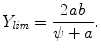 
$$\displaystyle{Y _{\mathit{lim}} = \frac{2\mathit{ab}} {\psi +a}.}$$
