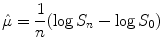 
$$\displaystyle{\hat{\mu }= \frac{1} {n}(\log S_{n} -\log S_{0})}$$
