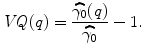 
$$\displaystyle{\mathit{VQ}(q) = \frac{\widehat{\gamma _{0}}(q)} {\widehat{\gamma _{0}}} - 1.}$$
