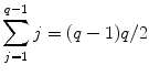 
$$\displaystyle{\sum _{j=1}^{q-1}j = (q - 1)q/2}$$
