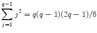 
$$\displaystyle{\sum _{j=1}^{q-1}j^{2} = q(q - 1)(2q - 1)/6}$$
