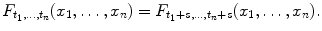 
$$\displaystyle{F_{t_{1},\ldots,t_{n}}(x_{1},\ldots,x_{n}) = F_{t_{1}+s,\ldots,t_{n}+s}(x_{1},\ldots,x_{n}).}$$
