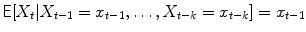 
$$\displaystyle{\mathsf{E}[X_{t}\vert X_{t-1} = x_{t-1},\ldots,X_{t-k} = x_{t-k}] = x_{t-1}}$$
