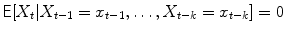 
$$\displaystyle{\mathsf{E}[X_{t}\vert X_{t-1} = x_{t-1},\ldots,X_{t-k} = x_{t-k}] = 0}$$
