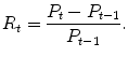 
$$\displaystyle{R_{t} = \frac{P_{t} - P_{t-1}} {P_{t-1}}.}$$
