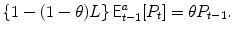 
$$\displaystyle{\left \{1 - (1-\theta )L\right \}\mathsf{E}_{t-1}^{a}[P_{ t}] =\theta P_{t-1}.}$$
