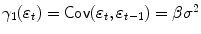 
$$\gamma _{1}(\varepsilon _{t}) = \mathsf{Cov}(\varepsilon _{t},\varepsilon _{t-1}) =\beta \sigma ^{2}$$
