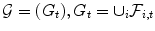 
$$\mathcal{G} = (G_{t}),G_{t} = \cup _{i}\mathcal{F}_{i,t}$$
