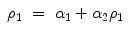 
$$\displaystyle\begin{array}{rcl} \rho _{1}& =& \alpha _{1} +\alpha _{2}\rho _{1}{}\end{array}$$
