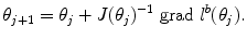 
$$\displaystyle{ \theta _{j+1} =\theta _{j} + J(\theta _{j})^{-1}\mbox{ grad}\ l^{b}(\theta _{ j}). }$$
