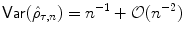 
$$\displaystyle{\mathsf{Var}(\hat{\rho }_{\tau,n}) = n^{-1} + \mathcal{O}(n^{-2})}$$
