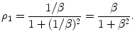 
$$\displaystyle{\rho _{1} = \frac{1/\beta } {1 + (1/\beta )^{2}} = \frac{\beta } {1 +\beta ^{2}}.}$$
